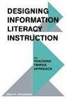 Joan R. Kaplowitz, Kaplowitz Joan R. - Designing Information Literacy Instruction