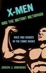 Joseph J. Darowski, Darowski Joseph J. - X-Men and the Mutant Metaphor