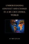 H. Roy Kaplan, Kaplan H. Roy - Understanding Conflict and Change in a Multicultural World
