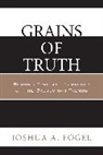 Joshua A. Fogel - Grains of Truth