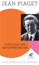 Jean Piaget, Richar Kohler, Richard Kohler - Theologie und Reformpädagogik (Schlüsseltexte in 6 Bänden, Bd. 2)
