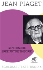Jean Piaget, Richar Kohler, Richard Kohler - Genetische Erkenntnistheorie (Schlüsseltexte in 6 Bänden, Bd. 6)