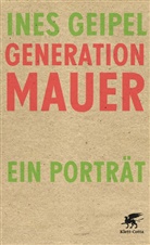 Ines Geipel - Generation Mauer