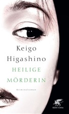 Keigo Higashino - Heilige Mörderin