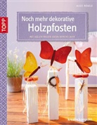 Alice Rögele, Michael Ruder - Noch mehr dekorative Holzpfosten
