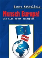 Bruno Kathollnig - Mensch Europa!
