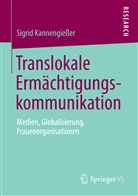 Sigrid Kannengießer - Translokale Ermächtigungskommunikation