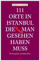 Marcus X Schmid, Marcus X. Schmid, Halûk Uluhan - 111 Orte in Istanbul, die man gesehen haben muss