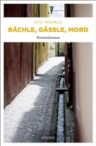 Ute Wehrle - Bächle, Gässle, Mord