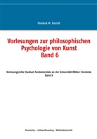 Hinderk M Emrich, Hinderk M. Emrich - Vorlesungen zur philosophischen Psychologie von Kunst Band 6