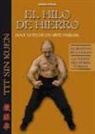 Francisco Girona Miguel - El hilo de hierro : doce leyes de un arte marcial