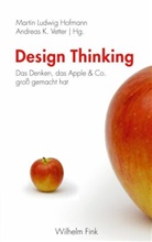 Martin L. Hofmann, Martin Ludwig Hofmann, K Vetter, K Vetter, Andreas K. Vetter, Marti Ludwig Hofmann... - Design Thinking