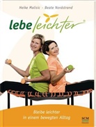 Malisi, Heike Malisic, Nordstrand, Beate Nordstrand - Lebe leichter - Bleibe leichter in einem bewegten Alltag