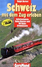 Ralph Bernet - Schweiz mit dem Zug erleben