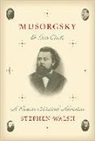 Stephen Walsh - Musorgsky and His Circle