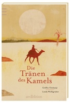 Griffin Ondaatje, Linda Wolfsgruber - Die Tränen des Kamels