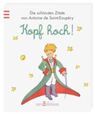 Antoine de Saint-Exupéry, SAINT-EXUPÉRY, Antoine de Saint-Exupéry, Antoine de Saint-Exupèry, Antoine de Saint-Exupéry, Antoine de Saint-Exupéry... - Der Kleine Prinz - Kopf hoch