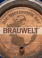 Horst Dornbusch - Die Biersorten der BRAUWELT