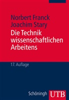 Norber Franck, Norbert Franck, Norbert (Dr. Franck, Norbert (Dr.) Franck, Joachim Stary, Joachim (Dr.) Stary... - Die Technik wissenschaftlichen Arbeitens