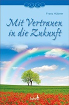 Franz Hübner - Mit Vertrauen in die Zukunft
