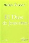 Walter Kasper - El Dios de Jesucristo : obra completa de Walter Kasper 4
