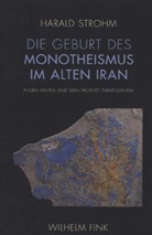Harald Strohm - Die Geburt des Monotheismus im alten Iran