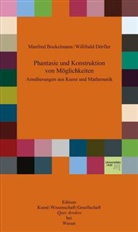 Manfre Bockelmann, Manfred Bockelmann, Willibald Döfler, Willibald Dörfler - Phantasie und Konstruktion von Möglichkeiten
