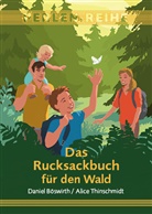 Daniel Böswirth, Alic Thinschmidt, Alice Thinschmidt, Jürgen Schremser - Das Rucksackbuch für den Wald