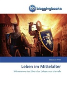 Sebastian Thiel - Leben im Mittelalter