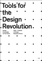 Harald Gründl, IDRV - Institute of Design Research Vienna, M Kellhammer, Christina Nägele, Harald Gründl, Institute of Design Research Vienna... - Tools for the Design Revolution