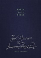 Jörg Boner, Reto Andreoli, Tom Bisig, Willi Burkhardt, Gessaga Hindermann, Rebecca Roth... - Boden Wand Decke. Zur Poesie der Innenarchitektur