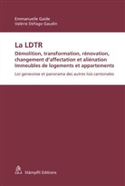Valérie Défago Gaudin, Emmanuelle Gaide - La LDTR. Démolition, transformation, rénovation, changement d'affectation et aliénation. Immeubles de logements et appartements