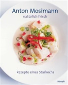 Dan Jones, Anto Mosimann, Anton Mosimann - natürlich frisch
