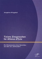 Josephine Klingebeil - Tizians Zinsgroschen für Alfonso d Este: Die Dimensionen eines Gemäldes aus dem 16. Jahrhundert