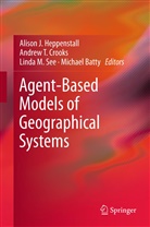 Michael Batty, Andrew T. Crooks, Alison J. Heppenstall, Linda M See et al, Linda M. See, Andre T Crooks... - Agent-Based Models of Geographical Systems