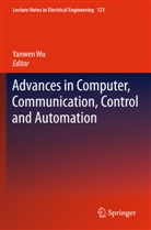 Yanwe Wu, Yanwen Wu - Advances in Computer, Communication, Control and Automation