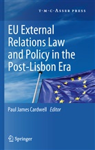 Paul James Cardwell, Pau James Cardwell, Paul James Cardwell - EU External Relations Law and Policy in the Post-Lisbon Era