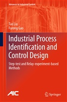 Furong Gao, Ta Liu, Tao Liu - Industrial Process Identification and Control Design