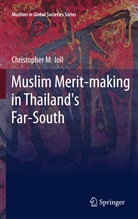 Christopher M Joll, Christopher M. Joll - Muslim Merit-making in Thailand's Far-South