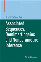 B L S Prakasa Rao, B. L. S. Prakasa Rao, B.L.S. Prakasa Rao - Associated Sequences, Demimartingales and Nonparametric Inference