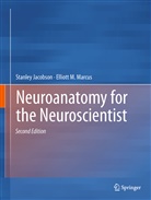 Stanle Jacobson, Stanley Jacobson, Elliott M Marcus, Elliott M. Marcus - Neuroanatomy for the Neuroscientist