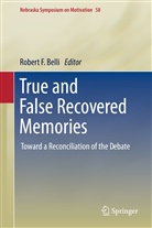 Robert F. Belli, Rober F Belli, Robert F Belli - True and False Recovered Memories