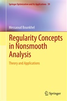 Messaoud Bounkhel - Regularity Concepts in Nonsmooth Analysis