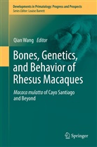 Qia Wang, Qian Wang - Bones, Genetics, and Behavior of Rhesus Macaques