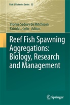 Patrick L. Colin, L Colin, L Colin, Yvonn Sadovy de Mitcheson, Yvonne Sadovy De Mitcheson - Reef Fish Spawning Aggregations: Biology, Research and Management