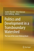 Stin Hansson, Stina Hansson, Sofie Hellberg, Joakim Öjendal - Politics and Development in a Transboundary Watershed