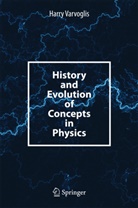 Harry Varvoglis - History and Evolution of Concepts in Physics