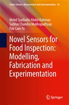 Mohd Syaifudi Abdul Rahman, Mohd Syaifudin Abdul Rahman, Subhas Mukhopadhyay, Subhas Chandra Mukhopadhyay, Mohd S. A. Rahman, Mohd Syaifudin Abdul Rahman... - Novel Sensors for Food Inspection: Modelling, Fabrication and Experimentation
