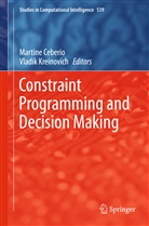 Martin Ceberio, Martine Ceberio, Kreinovich, Kreinovich, Vladik Kreinovich - Constraint Programming and Decision Making