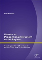 Frank Bodesohn - Literatur als Propagandainstrument des NS-Regimes: Verbreitung der Blut-und-Boden-Ideologie aus Hitlers "Mein Kampf" in der NS-Literatur